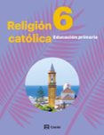 RELIGIN CATLICA 6 PRIMARIA 2019 (EXTREMADURA Y ANDALUCA) di VV.AA. 