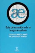 GUIA PARA LA GRAMATICA DE LA LENGUA ESPAOLA de ESPAA RAMIREZ, PALOMA  MARCOS MARIN, FRANCISCO 