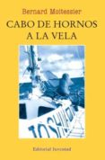 CABO DE HORNOS A LA VELA (4 ED.) de MOITESSIER, BERNARD 
