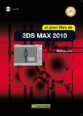 EL GRAN LIBRO 3DS MAX 2010 (INCLUYE CD) di VV.AA. 