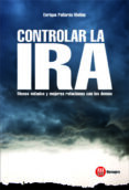 CONTROLAR LA IRA: MENOS ENFADOS Y MEJORES RELACIONES CON LOS DEMA S de PALLARES MOLINS, ENRIQUE 