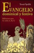 EL EVANGELIO DOMINICAL Y FESTIVO: REFLEXIONES PARA LOS CICLOS A, B Y C de SPIDLIK, TOMAS 