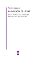 LA INFANCIA DE JESUS. TEXTO BILINGE DEL EVANGELIO APOCRIFO DEL PSEUDO-TOMAS di AASGAARD , REIDAR 
