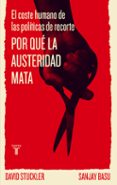 POR QU LA AUSTERIDAD MATA di STUCKLER, DAVID  BASU, SANJAY 
