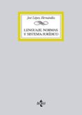 LENGUAJE, NORMAS Y SISTEMA JURIDICO de LOPEZ HERNANDEZ, JOSE 