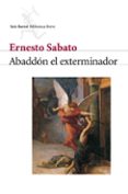 ABADDON EL EXTERMINADOR de SABATO, ERNESTO 