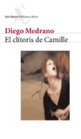 EL CLITORIS DE CAMILLE de MEDRANO, DIEGO 