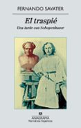 EL TRASPIE. UNA TARDE CON SCHOPENHAUER de SAVATER, FERNANDO 