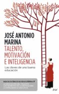 INTELIGENCIA, TALENTO Y MOTIVACION de MARINA, JOSE ANTONIO 