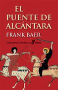 EL PUENTE DE ALCANTARA (29 ED.) de BAER, FRANK 