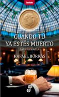 CUANDO TU NO ESTES MUERTO de BORRAS BETRIU, RAFAEL 