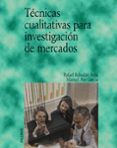 TECNICAS CUALITATIVAS PARA INVESTIGACION DE MERCADOS di RABADAN ANTA, RAFAEL  ATO GARCIA, MANUEL 