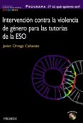 PROGRAMA Y TU   QUE QUIERES SER?: INTERVENCION CONTRA LA VIOLENC IA DE GENERO EN LAS TUTORIAS DE LA ESO de ORTEGA CAAVATE, JAVIER 