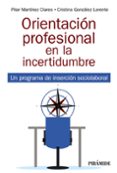 ORIENTACION PROFESIONAL EN LA INCERTIDUMBRE di MARTINEZ CLARES, PILAR #GONZALEZ LORENTE, CRISTINA 