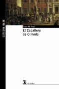 EL CABALLERO DE OLMEDO de LOPE DE VEGA, FELIX 