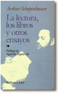 LA LECTURA, LOS LIBROS Y OTROS ENSAYOS de SCHOPENHAUER, ARTHUR 