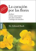 LA CURACION POR LAS FLORES de BACH, EDWARD 