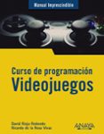 CURSO DE PROGRAMACION. VIDEOJUEGOS (MANUALES IMPRESCINDIBLES) di RIOJA REDONDO, DAVID 