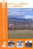 RUTAS POR LA CAADA DE LAS MERINAS EN PRADENA DEL RINCON (COL. DE SCUBRE TUS CAADAS N 11) di VV.AA. 
