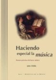 HACIENDO ESPECIAL LA MUSICA: FORMAS PRACTICAS DE HACER MUSICA di CHILDS, JOHN 