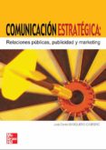 COMUNICACION ESTRATEGICA: RELACIONES PUBLICAS, PUBLICIDAD Y MARKE TING de BARQUERO CABRERO, JOSE DANIEL 