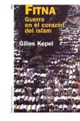 FITNA: GUERRA EN EL CORAZON DEL ISLAM de KEPEL, GILLES 