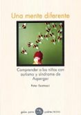 UNA MENTE DIFERENTE: COMPRENDER A LOS NIÑOS CON AUTISMO Y SINDROM E DE ASPERGER di SZATMARI, PETER 