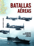 BATALLAS AEREAS: LOS MAYORES ENFRENTAMIENTOS AREOS DE LA HISTORIA de MONTOTO Y DE SIMON, JAIME DE 