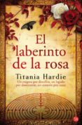 EL LABERINTO DE LA ROSA de HARDIE, TITANIA 