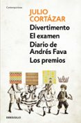 DIVERTIMENTO; EL EXAMEN; DIARIO DE ANDRES FAVA Y LOS PREMIOS de CORTAZAR, JULIO 