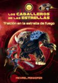 LOS CABALLEROS DE LAS ESTRELLAS 4: TRAICION EN LA ESTRELLA DE FUEGO de PEINKOFER, MICHAEL 