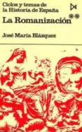 LA ROMANIZACION (T. 2) (2 ED.) de BLAZQUEZ MARTINEZ, JOSE MARIA 
