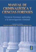 MANUAL DE CRIMINALISTICA Y CIENCIAS FORENSES: TECNICAS FORENSES A PLICADAS A LA INVESTIGACION CRIMINAL di ANADON, MARIA JOSE 