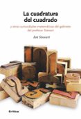 (PE) LA CUADRATURA DEL CUADRADO Y OTRAS CURISIDADES MATEMATICAS DEL GABINETE DEL PROFESOR STEWART de STEWART, IAN 