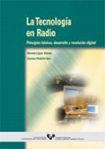 LA TECNOLOGIA EN RADIO, PRINCIPIOS BASICOS, DESARROLLO Y REVOLUCI ON DIGITAL di LOPEZ VIDALES, NEREIDA 