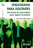 ENEAGRAMA PARA DOCENTES: UNA FUENTE DE CONOCIMIENTO PARA MEJORAR LA PRACTICA de SERRAT, ALBERT 