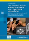 LA COLUMNA CERVICAL:(T.II) SINDROMES CLINICOS Y SU TRATAMIENTO MA NIPULATIVO de TORRES CUECO, JORGE 