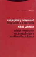 COMPLEJIDAD Y MODERNIDAD: DE LA UNIDAD A LA DIFERENCIA de LUHMANN, NIKLAS 