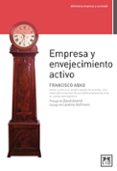 EMPRESA Y ENVEJECIMIENTO ACTIVO di ABAD, FRANCISCO 