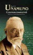 CUENTOS COMPLETOS (ED. AMPLIADA Y ACTUALIZADA) de UNAMUNO, MIGUEL DE 
