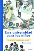 UNA UNIVERSIDAD PARA LOS NIOS: OCHO CIENTIFICOS EXPLICAN A LOS N IOS LOS GRANDES ENIGMAS DEL MUNDO (TERCER CURSO) di JANSSEN, ULRICH  STEUERNAGEL, ULLA 