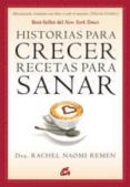 HISTORIAS PARA CRECER, RECETAS PARA SANAR di REMEN, RACHEL NAOMI 