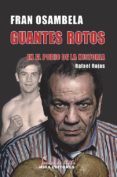 GUANTES ROTOS: EN EL PODIO DE LA HISTORIA. FRAN OSAMBELA de ROJAS, RAFAEL 