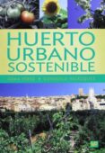 HUERTO URBANO SOSTENIBLE di LOPEZ PEREZ, GEMA VELAZQUEZ ANGULO, CONSUELO 