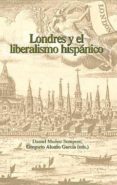 LONDRES Y EL LIBERALISMO HISPANICO di VV.AA. 