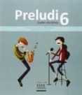 PRELUDI 6 EDUCACION PRIMARIA di VV.AA. 