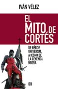 EL MITO DE CORTES di VELEZ CIPRIANO, ISMAEL IVAN 