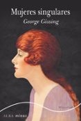 MUJERES SINGULARES di GISSING, GEORGE 