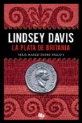 LA PLATA DE BRITANIA (SERIE MARCO DIDIO FALCO 1) de DAVIS, LINDSEY 