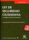 LEY DE SEGURIDAD CIUDADANA. LEY ORGANICA 4/2015 DE 30 DE MARZO di VV.AA. 
